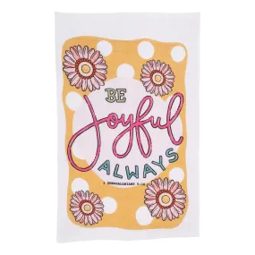 Be Joyful Always Tea Towel