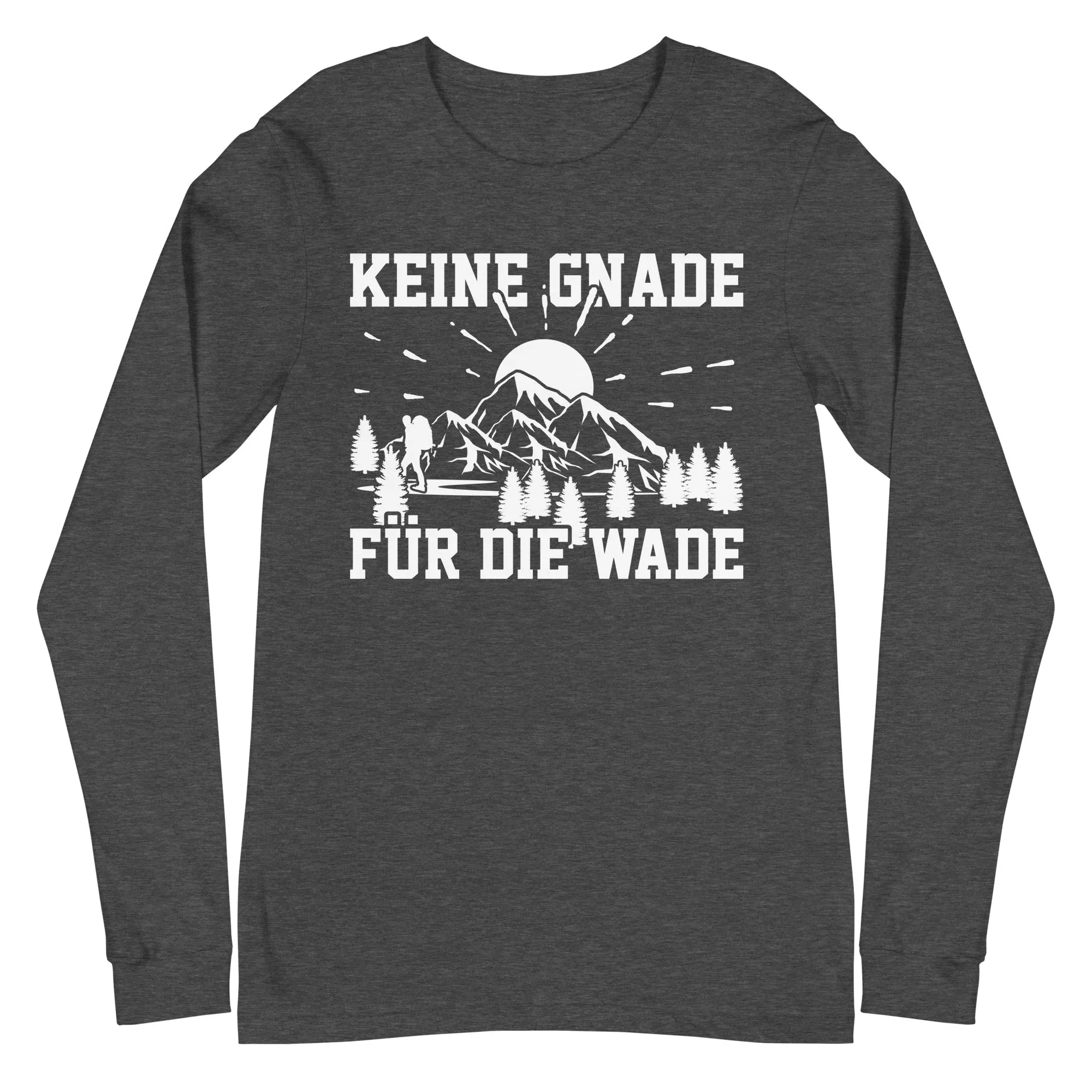 Keine Gnade für die Wade - Longsleeve (Unisex)