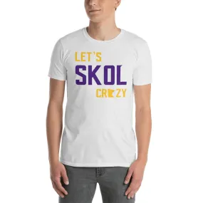 Let's Skol Crazy Minnesota Vikings Football Men's/Unisex T-Shirt